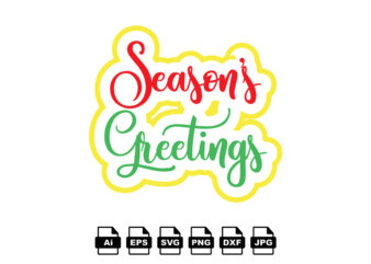 Season’s greetings Merry Christmas shirt print template, funny Xmas shirt design, Santa Claus funny quotes typography design