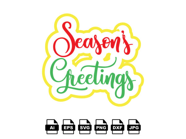 Season’s greetings merry christmas shirt print template, funny xmas shirt design, santa claus funny quotes typography design