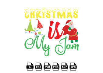 Christmas is my jam Merry Christmas shirt print template, funny Xmas shirt design, Santa Claus funny quotes typography design