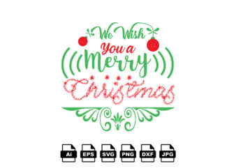 We wish you a merry Christmas Merry Christmas shirt print template, funny Xmas shirt design, Santa Claus funny quotes typography design