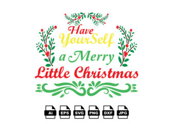 Have yourself a merry little Christmas Merry Christmas shirt print template, funny Xmas shirt design, Santa Claus funny quotes typography design