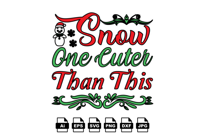 Snow one cuter than this Merry Christmas shirt print template, funny Xmas shirt design, Santa Claus funny quotes typography design