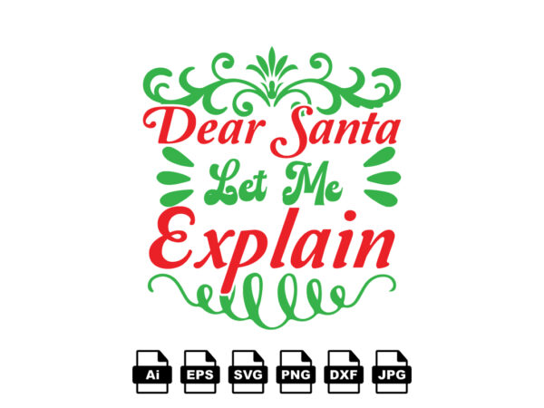 Dear santa let me explain merry christmas shirt print template, funny xmas shirt design, santa claus funny quotes typography design