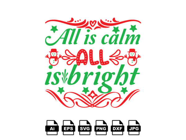 All is calm all is bright merry christmas shirt print template, funny xmas shirt design, santa claus funny quotes typography design