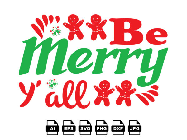 Be merry y’all merry christmas shirt print template, funny xmas shirt design, santa claus funny quotes typography design