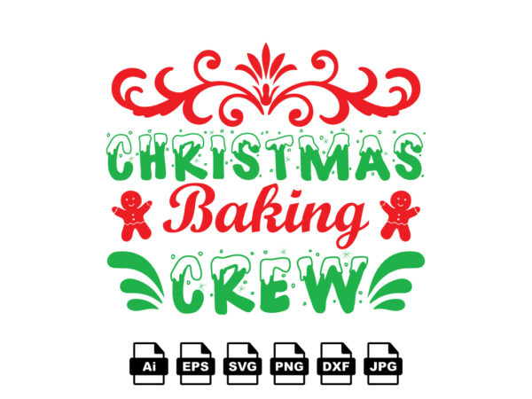 Christmas baking crew merry christmas shirt print template, funny xmas shirt design, santa claus funny quotes typography design