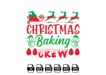 Christmas baking crew Merry Christmas shirt print template, funny Xmas shirt design, Santa Claus funny quotes typography design