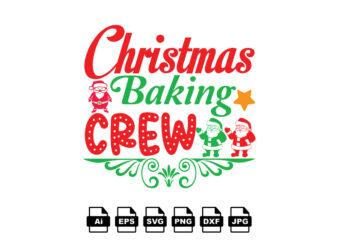 Christmas baking crew Merry Christmas shirt print template, funny Xmas shirt design, Santa Claus funny quotes typography design