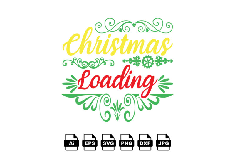 Christmas loading Merry Christmas shirt print template, funny Xmas shirt design, Santa Claus funny quotes typography design