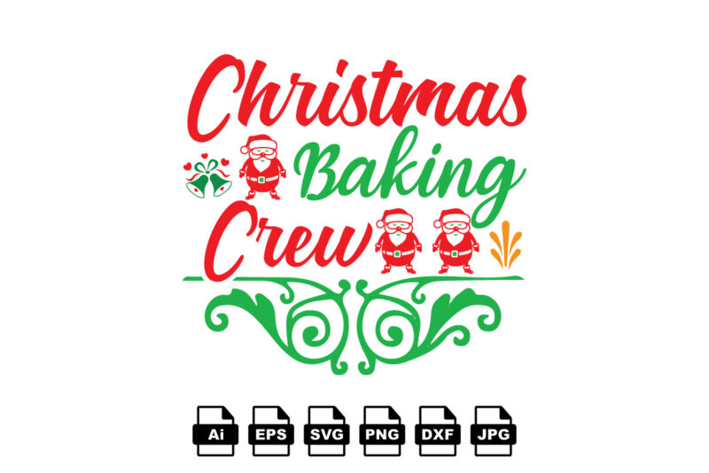 Christmas baking crew Merry Christmas shirt print template, funny Xmas shirt design, Santa Claus funny quotes typography design