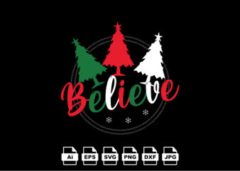 Believe Merry Christmas shirt print template, funny Xmas shirt design, Santa Claus funny quotes typography design