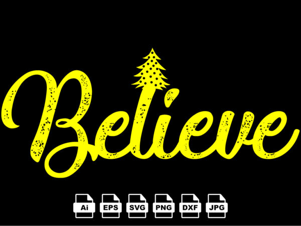 Believe merry christmas shirt print template, funny xmas shirt design, santa claus funny quotes typography design