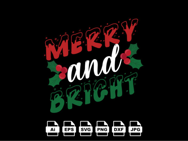 Merry and bright merry christmas shirt print template, funny xmas shirt design, santa claus funny quotes typography design