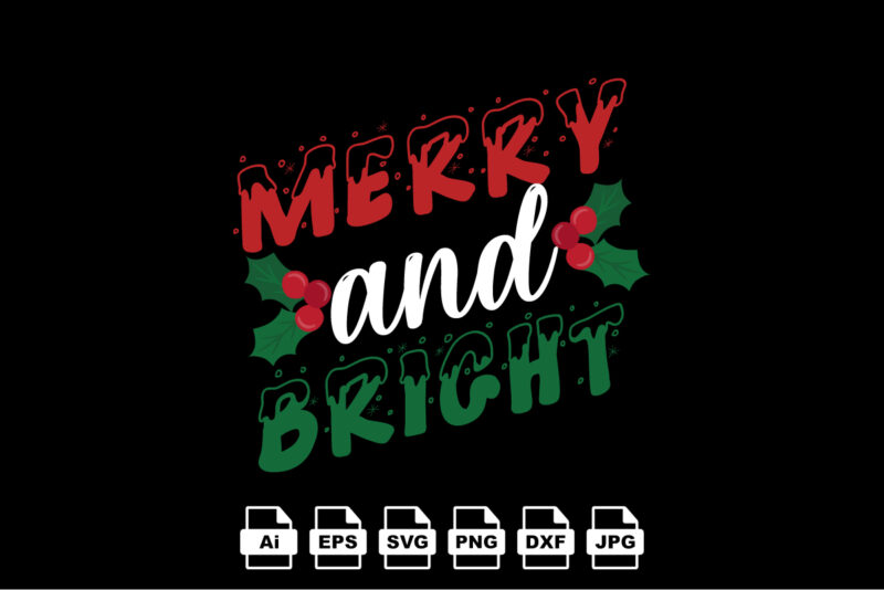 Merry and bright Merry Christmas shirt print template, funny Xmas shirt design, Santa Claus funny quotes typography design