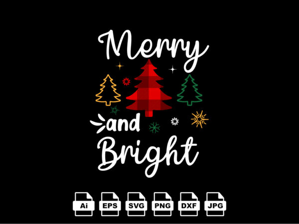 Merry and bright merry christmas shirt print template, funny xmas shirt design, santa claus funny quotes typography design