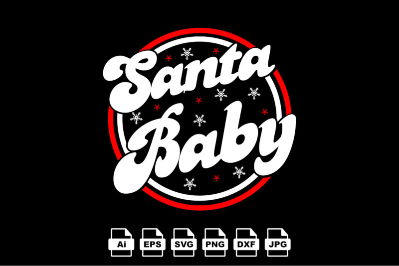 Santa baby Merry Christmas shirt print template, funny Xmas shirt design, Santa Claus funny quotes typography design