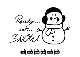 Ready set snow Merry Christmas shirt print template, funny Xmas shirt design, Santa Claus funny quotes typography design