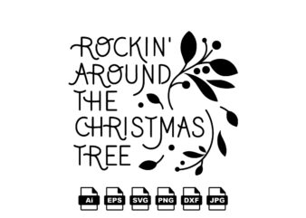 Rockin around the Christmas tree Merry Christmas shirt print template, funny Xmas shirt design, Santa Claus funny quotes typography design