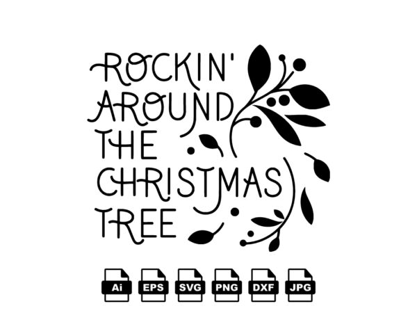 Rockin around the christmas tree merry christmas shirt print template, funny xmas shirt design, santa claus funny quotes typography design