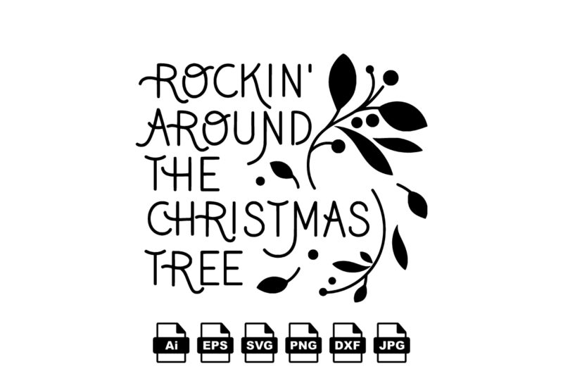 Rockin around the Christmas tree Merry Christmas shirt print template, funny Xmas shirt design, Santa Claus funny quotes typography design