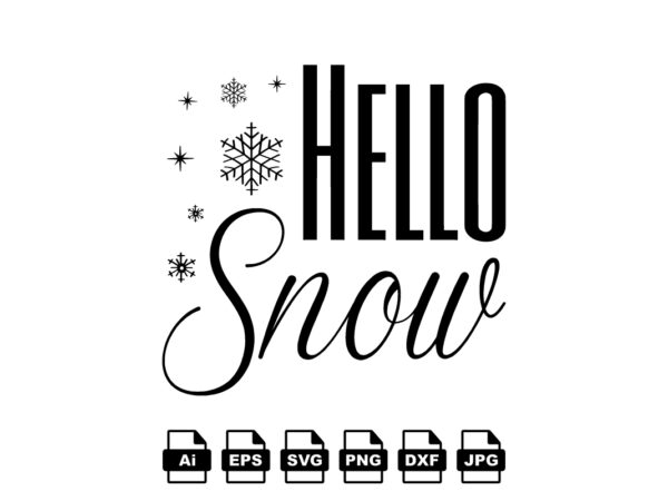 Hello snow merry christmas shirt print template, funny xmas shirt design, santa claus funny quotes typography design