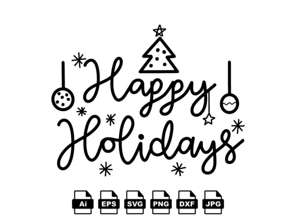 Happy holidays merry christmas shirt print template, funny xmas shirt design, santa claus funny quotes typography design