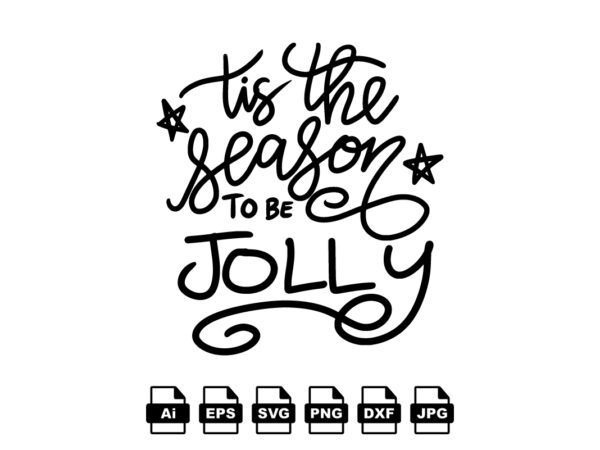 Tis the season to be jolly merry christmas shirt print template, funny xmas shirt design, santa claus funny quotes typography design