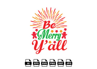Be merry y’all Merry Christmas shirt print template, funny Xmas shirt design, Santa Claus funny quotes typography design