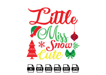 Little miss snow cute Merry Christmas shirt print template, funny Xmas shirt design, Santa Claus funny quotes typography design