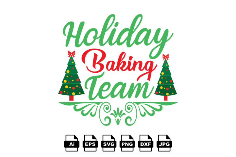 Holiday baking team Merry Christmas shirt print template, funny Xmas shirt design, Santa Claus funny quotes typography design