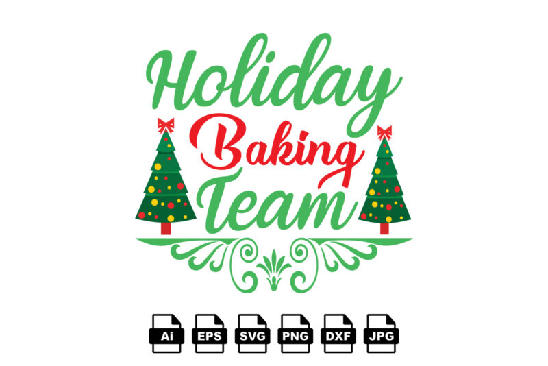 Holiday baking team Merry Christmas shirt print template, funny Xmas shirt design, Santa Claus funny quotes typography design