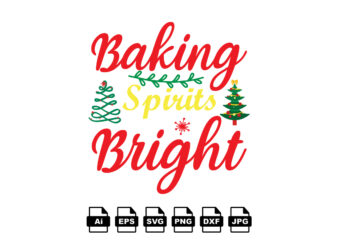 Baking spirits bright Merry Christmas shirt print template, funny Xmas shirt design, Santa Claus funny quotes typography design