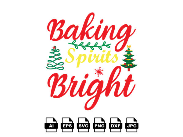 Baking spirits bright merry christmas shirt print template, funny xmas shirt design, santa claus funny quotes typography design