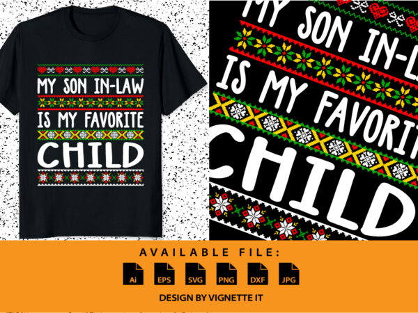 My son-in-law is my favorite child from mother-in-law xmas shirt print template, merry christmas typography design