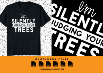 I’m silently trees Christmas shirt print template Xmas typography shirt design