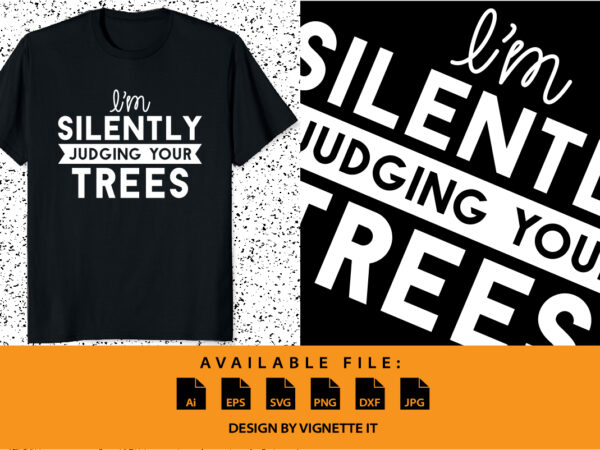 I’m silently trees christmas shirt print template xmas typography shirt design