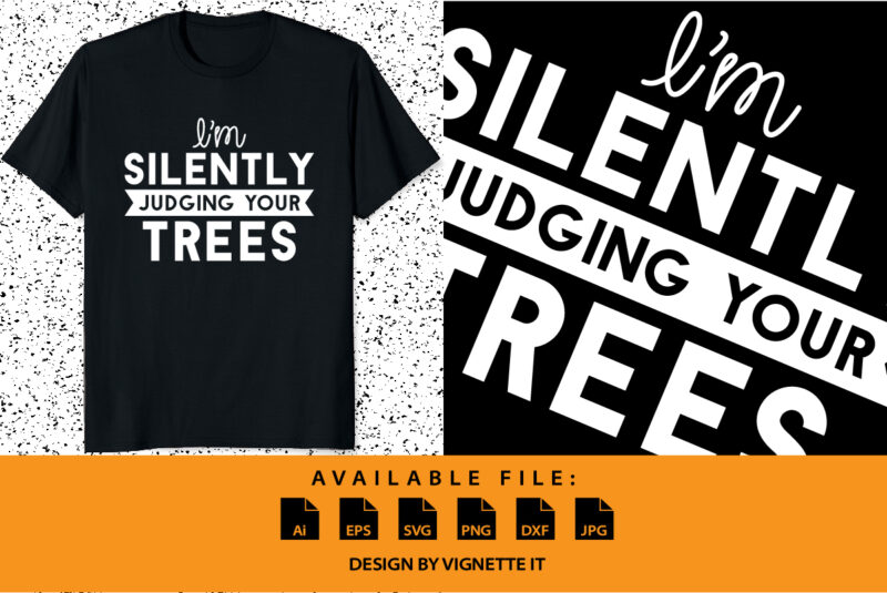 I’m silently trees Christmas shirt print template Xmas typography shirt design