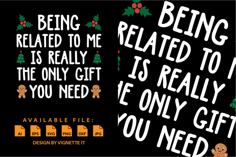 Being Related To Me Is Really The Only Christmas Gifts shirt print template Xmas typography design, Christmas cookie tree element vector