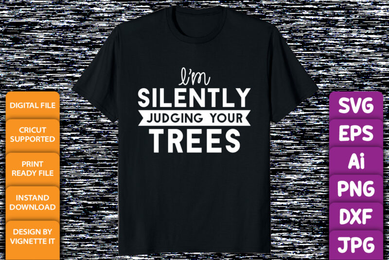 I’m silently trees Christmas shirt print template Xmas typography shirt design