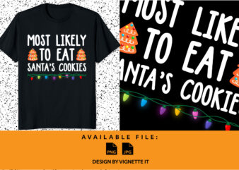 Most Likely To Eat Santa’s Cookies Family Christmas shirt print template Xmas typography design Christmas light vector