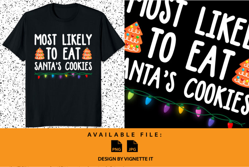 Most Likely To Eat Santa’s Cookies Family Christmas shirt print template Xmas typography design Christmas light vector