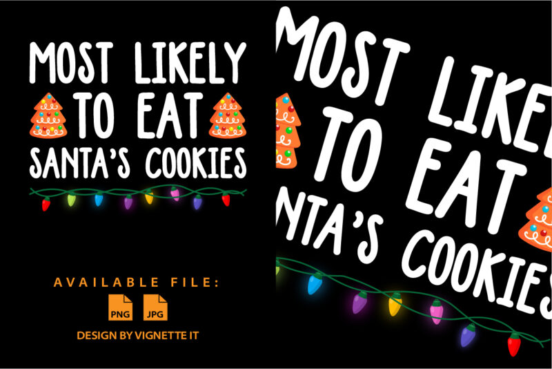 Most Likely To Eat Santa’s Cookies Family Christmas shirt print template Xmas typography design Christmas light vector