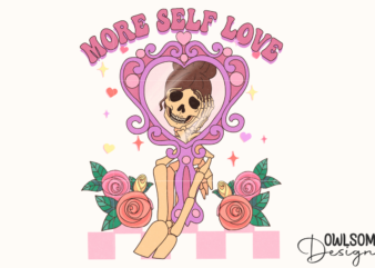 More Self Love Skeleton Mirror PNG Valentine t shirt designs for sale