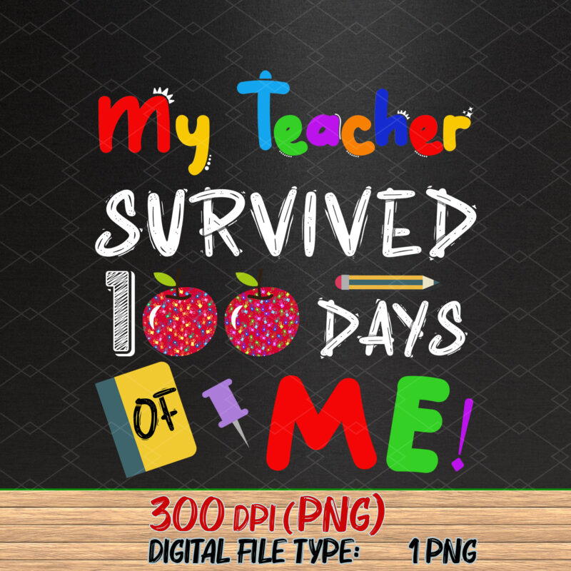 My Teacher Survived 100 Days Of Me Funny 100th Day Of School NC