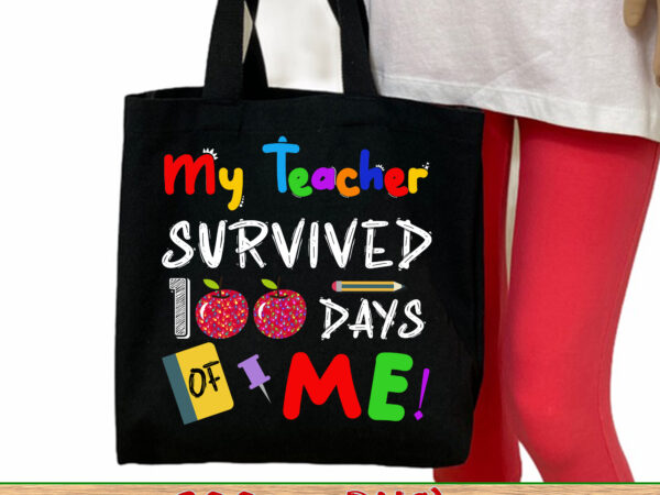 My teacher survived 100 days of me funny 100th day of school nc t shirt designs for sale