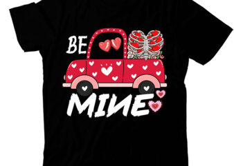 Be Mine T-shirt Design,Valentine T-Shirt Design Bundle , Valentine Sublimation Bundle , Valentine’s Day SVG Bundle , Valentine’s Day SVG Bundlevalentine’s svg bundle,valentines day svg files for cricut – valentine