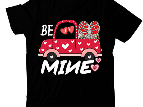 Be mine t-shirt design,valentine t-shirt design bundle , valentine sublimation bundle , valentine’s day svg bundle , valentine’s day svg bundlevalentine’s svg bundle,valentines day svg files for cricut – valentine