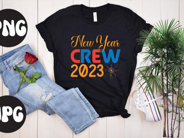 New year crew 2023 retro design, new year crew 2023 svg design, new year’s 2023 png, new year same hot mess png, new year’s sublimation design, retro new year png,