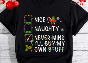 Nice Naughty Never Mind I_ll Buy My Own Stuff Christmas List NC