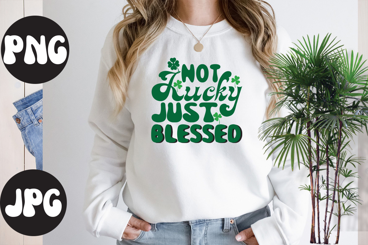 Not Lucky Just Blessed Retro design,Not Lucky Just Blessed SVG design